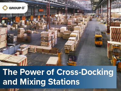 The Power of Cross-Docking and Mixing Stations | Group O